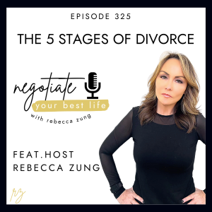 The 5 Stages of Divorce By Rebecca Zung on Negotiate Your Best Life #325