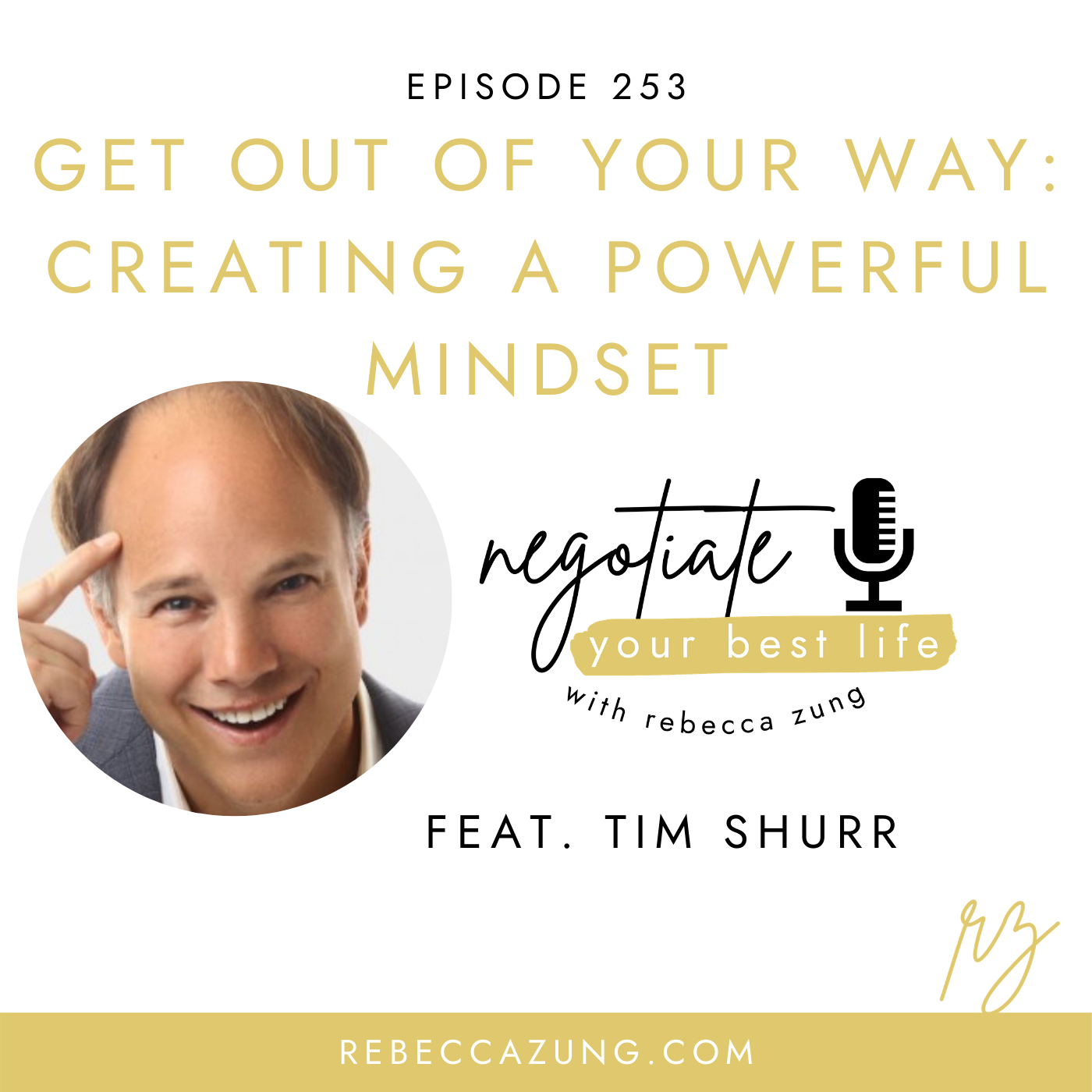 “get Out Of Your Way Creating A Powerful Mindset” With Tim Shurr On Negotiate Your Best Life