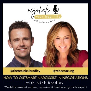 How to Outsmart Narcissists in Negotiations with Nick Bradley and Rebecca Zung on Negotiate Your Best Life # 360