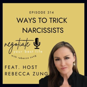 Ways to Trick Narcissists on Negotiate Your Best Life with Rebecca Zung #314