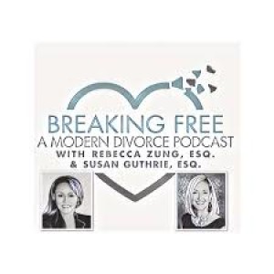 "Moms Automatically Get the Kids (And Other Divorce Myths Busted) with Rebecca Zung and Susan Guthrie" on Breaking Free: A Modern Divorce Podcast #110