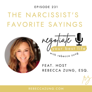 ”The Narcissist’s Favorite Sayings” on Negotiate Your Best Life with Rebecca Zung #231