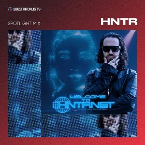HNTR - Welcome To HNTRNET [1001Tracklists Spotlight Mix]