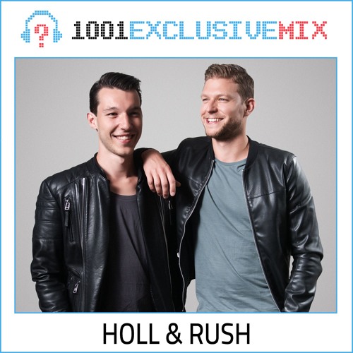 Holl &amp; Rush - 1001Tracklists Exclusive Mix
