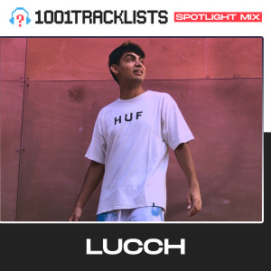 Lucch - 1001Tracklists ‘Overthink’ Spotlight Mix