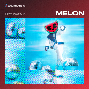 MELON - 1001Tracklists ‘This Is MELON, Vol. 1 (Dance)’ Album Spotlight Mix
