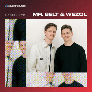 Mr. Belt & Wezol - 1001Tracklists ‘Groove Tonight’ Spotlight Mix