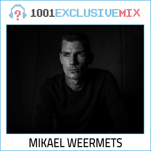 Mikael Weermets - 1001Tracklists Exclusive Mix