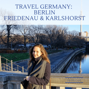Travel Germany: Berlin, Friedenau & Karlshorst with Marguerite