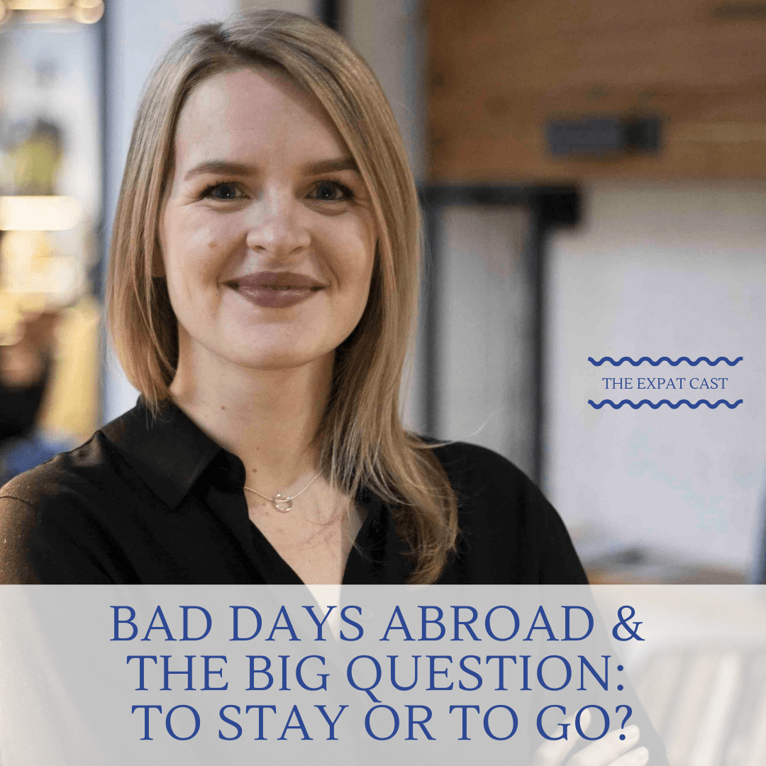 Bad Days Abroad and the Big Question: To Stay or To Go?