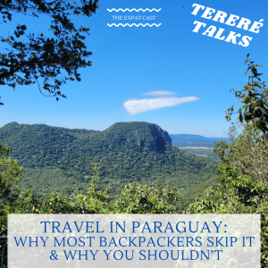 Tereré Talks: Travel in Paraguay & Paraguay Travel for Backpackers