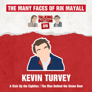 The Many Faces of Rik Mayall: Talking Bottom on Kevin Turvey