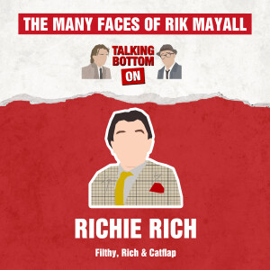 The Many Faces of Rik Mayall: Talking Bottom on Richie Rich in Filthy, Rich and Catflap
