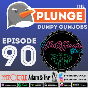 DUMPY GUMJOBS - Episode #90