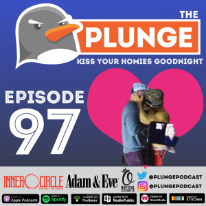 Kiss Your Homies Goodnight - Episode #97