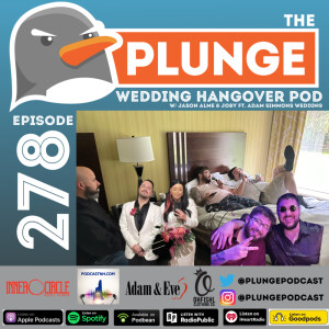 Wedding Hangover Pod (The iPad Kid Episode) (w/ Jason Alme & Joby ft. Adam Simmons’ Wedding) | Episode #278
