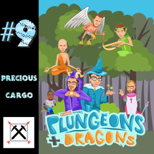 Plungeons & Dragons #9: Precious Cargo