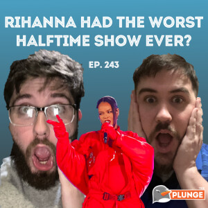Rihanna Had The WORST Halftime Show EVER? | Episode #243