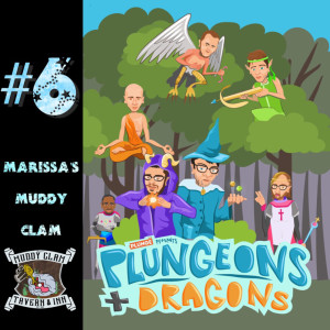 Plungeons & Dragons #6: Marissa's Muddy Clam