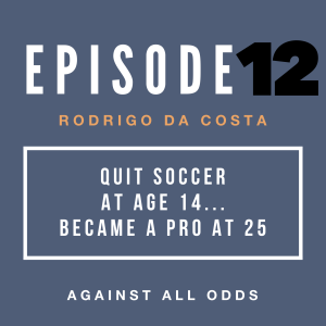 Quit Soccer at age 14... Became a Pro at 25 | Rodrigo Da Costa's Path to Pro