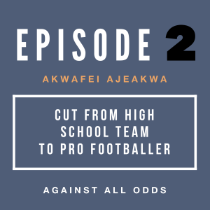 CUT From High School Team to Pro Footballer | Akwafei Ajeakwa's Road to Pro