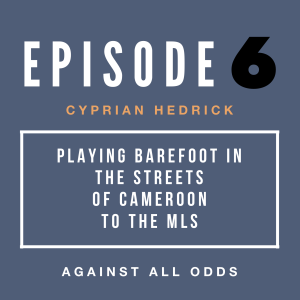 Playing Barefoot in the Streets of Cameroon to the MLS | Cyprian Hedrick's Path to Pro