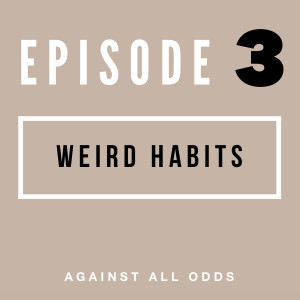 Weird Habits