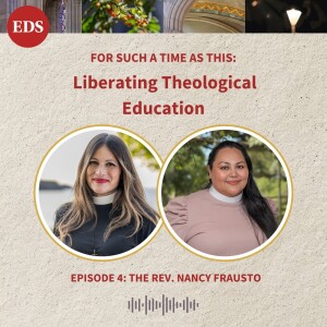 For Such a Time as This: Liberating Theological Education with the Rev. Nancy Frausto