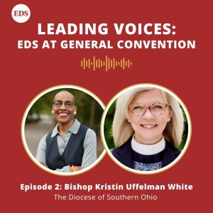Leading Voices: EDS at General Convention with Bishop Kristin Uffelman White