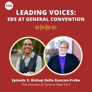 Leading Voices: EDS at General Convention with Bishop DeDe Duncan-Probe