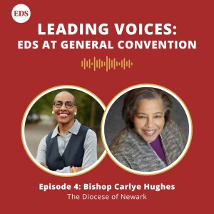 Leading Voices: EDS at General Convention with Bishop Carlye Hughes