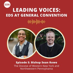 Leading Voices: EDS at General Convention with Bishop Sean Rowe