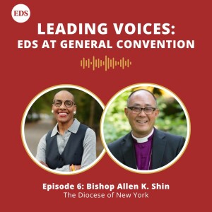 Leading Voices: EDS at General Convention with Bishop Allen Shin