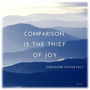 Comparison is the thief of JOY