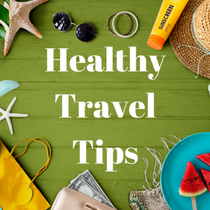 Healthy Travel Tips