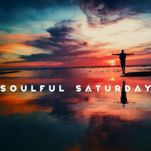 Soulful Saturday - Turning Passion into Action