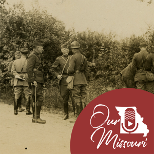 Episode 3: "Love and Death in the Great War" – Andrew J. Huebner (Missouri and The Great War, Part 1)