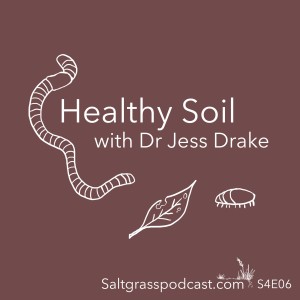 S4 E06 Healthy Soil with Dr Jess Drake