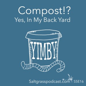 S5 E16 Compost!? Yes, In My Back Yard