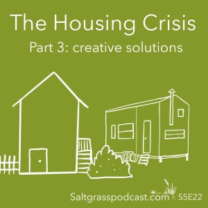 S5 E22 The Housing Crisis - Creative Solutions