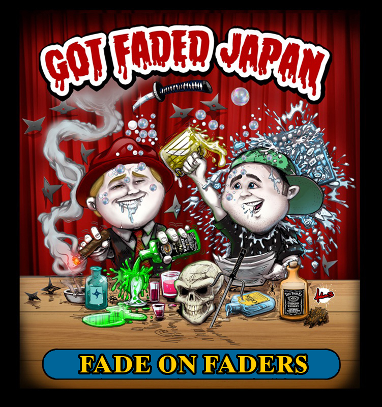 Got Faded Japan ep 296. COCK GREASE