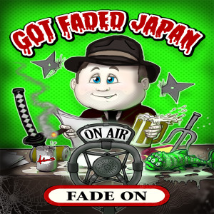 Got Faded Japan ep 466. The Babes Interview