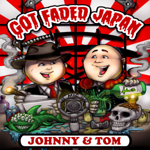 Got Faded Japan ep 499.5 1/2 Vintage Fadeing with Tom & Sean