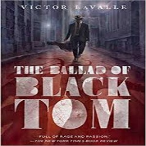 Episode 18: The Ballad of Black Tom by Victor LaValle