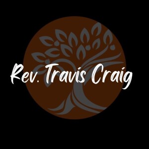 Rev. Travis Craig- ”Storing Treasures in Heaven”- (05/24/2023 WED)
