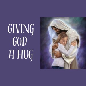 Pastor Keith Sjostrand-”Giving God A Hug”- (08/13/2023 AM)