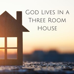 Pastor Keith Sjostrand- ”God Lives in a Three Room House”- (07-30-2023 AM)