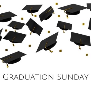 Pastor Keith Sjostrand- ”Graduation Sunday’’- (06/04/2023 AM)