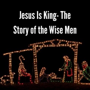 Rev. Nick Hancock-”Jesus Is King- The Story of the Wise Men”- (12/26/2021 AM)