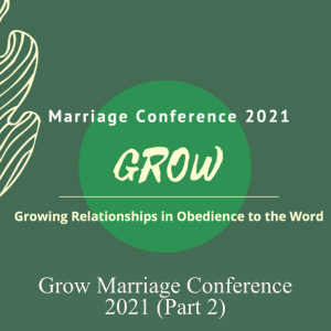 Grow Marriage Conference 2021 (Part 2)